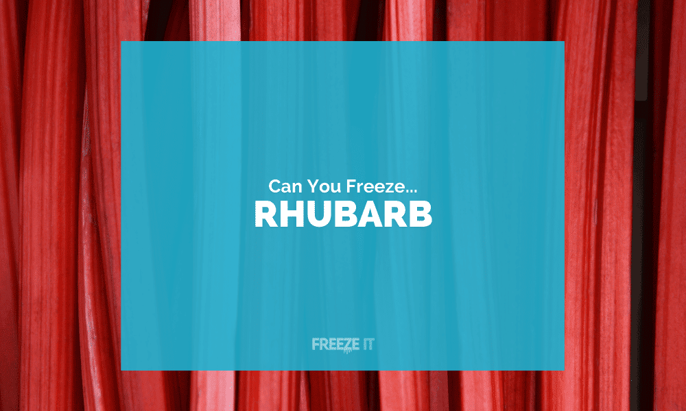 Can You Freeze Rhubarb 1