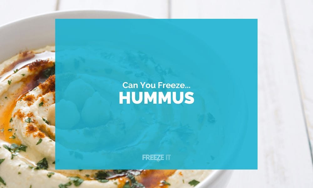 Can You Freeze Hummus? Yes! Here's How... | Freeze It