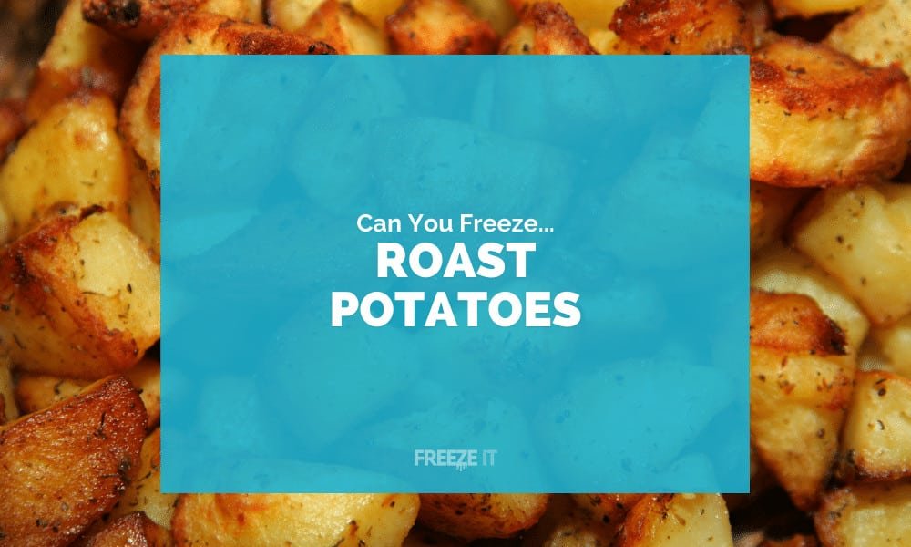 Can You Freeze Roast Potatoes