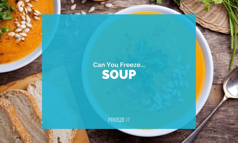 Can You Freeze Soup