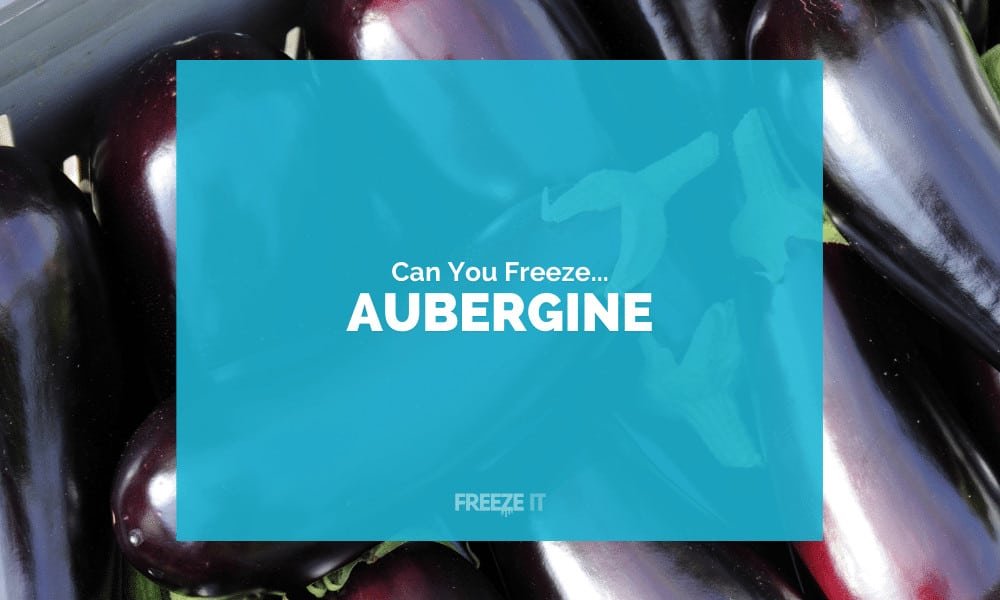 Can You Freeze Aubergine