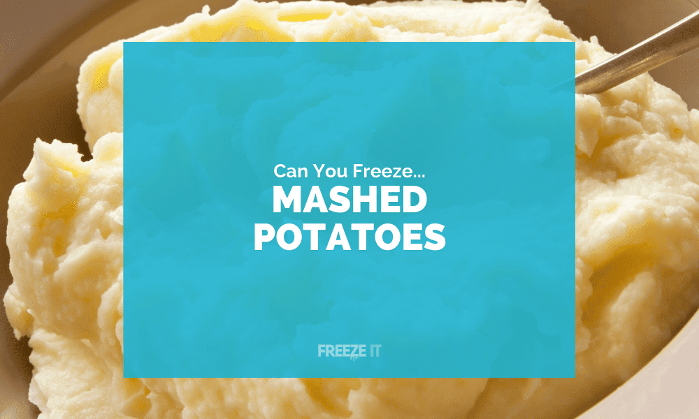 Can You Freeze Mashed Potatoes