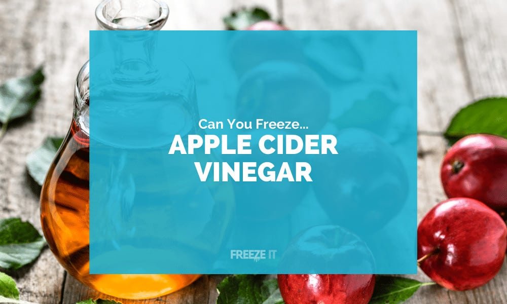 Can You Freeze Apple Cider Vinegar