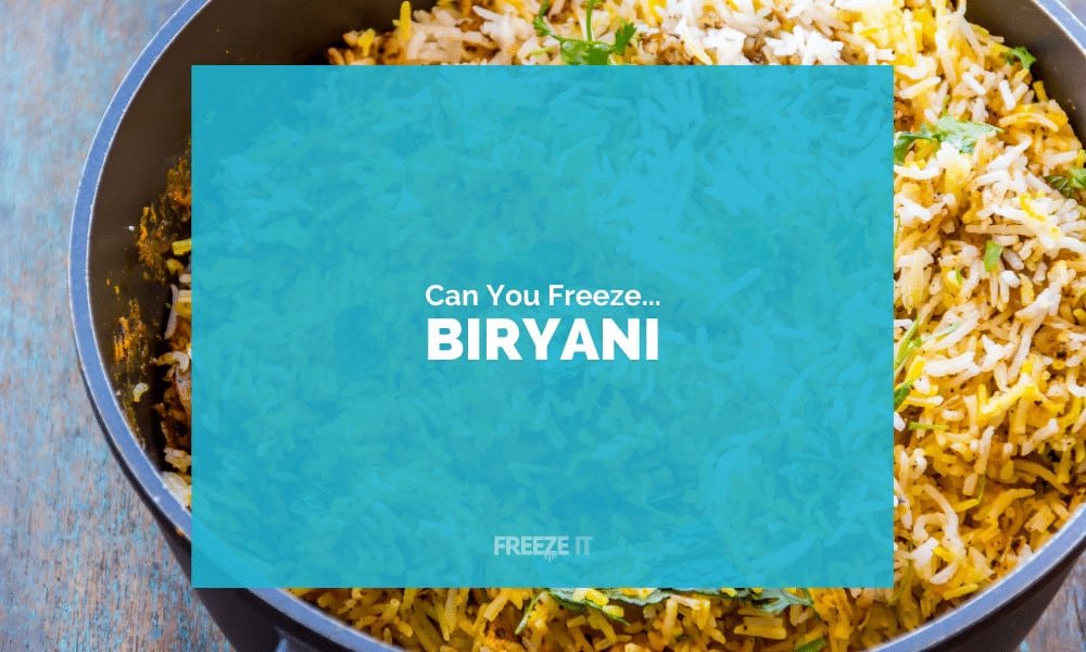 Can You Freeze Biryani