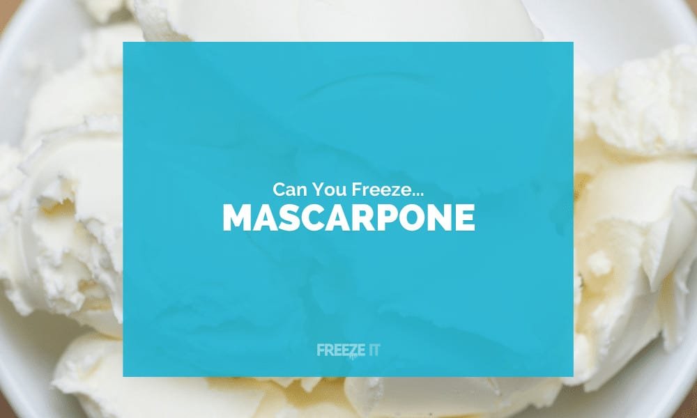 Can You Freeze Mascarpone