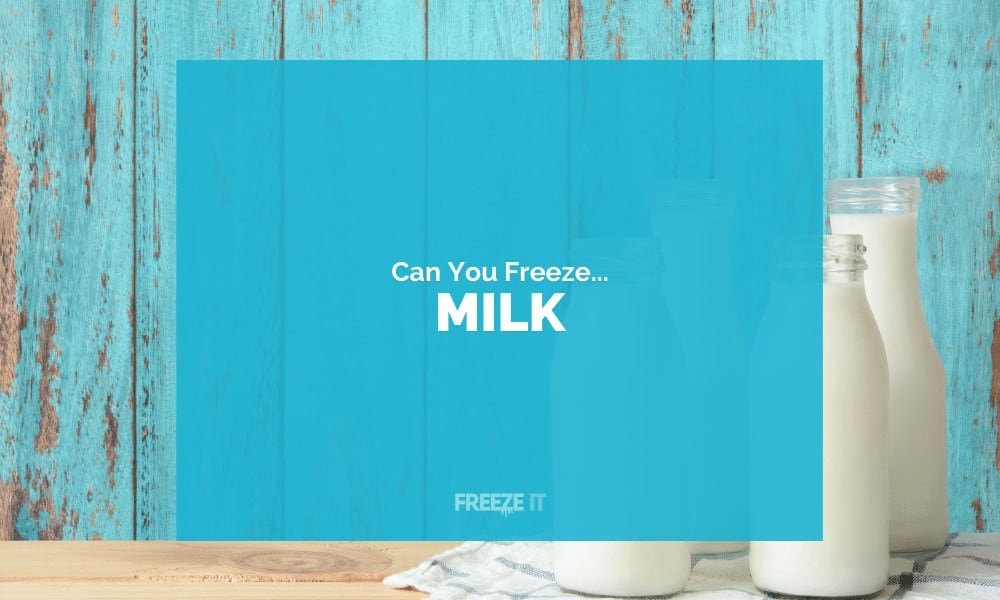 Can You Freeze Milk