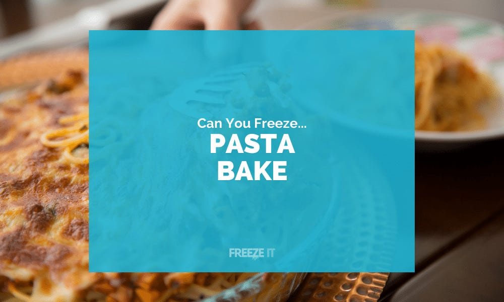 Can You Freeze Pasta Bake