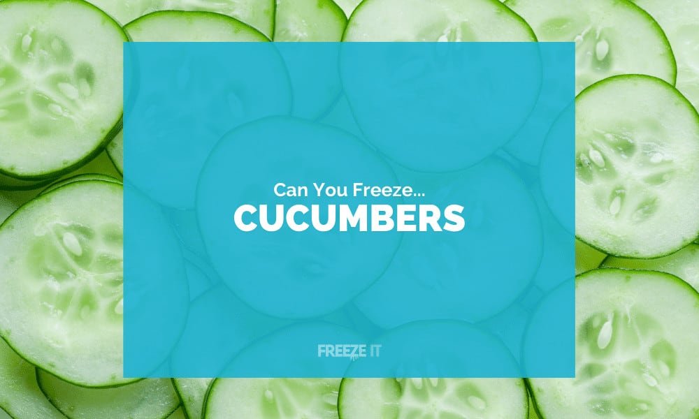 Can You Freeze Cucumbers