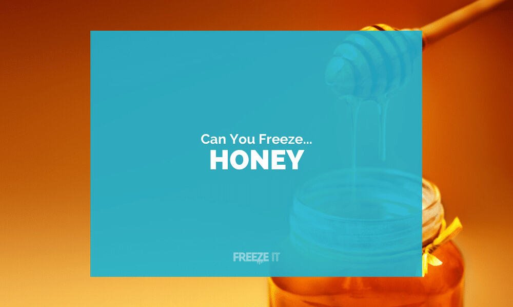 Can You Freeze Honey