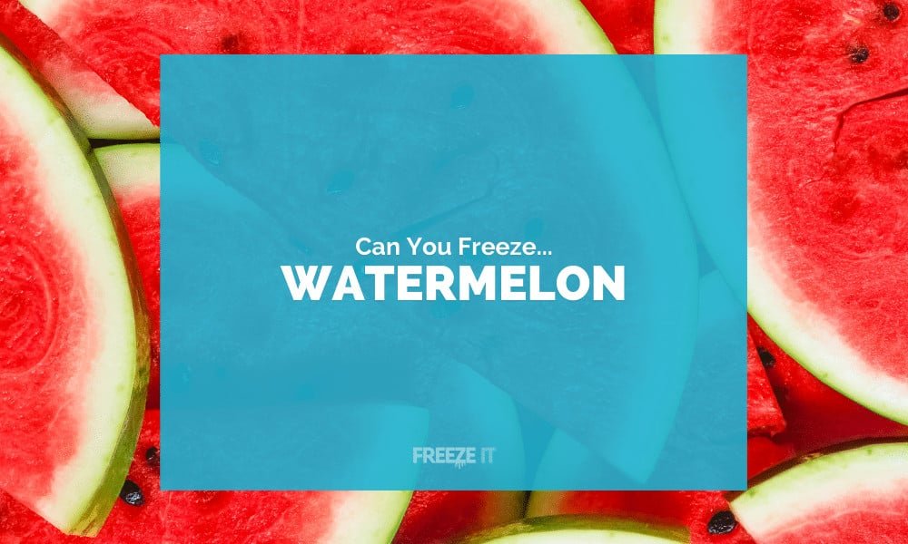 Can You Freeze Watermelon