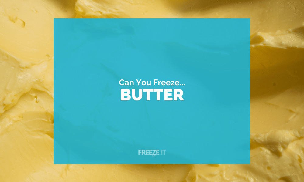 Can You Freeze Butter