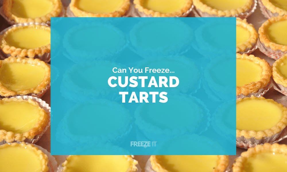 Can You Freeze Custard Tarts