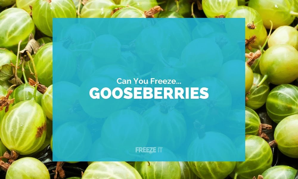 Can You Freeze Gooseberries