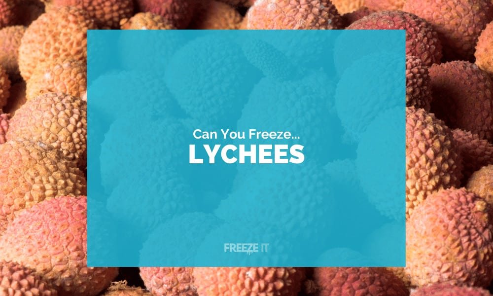 Can You Freeze Lychees