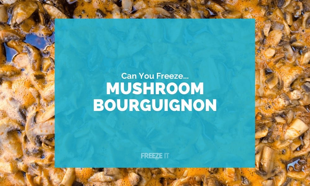 Can You Freeze Mushroom Bourguignon