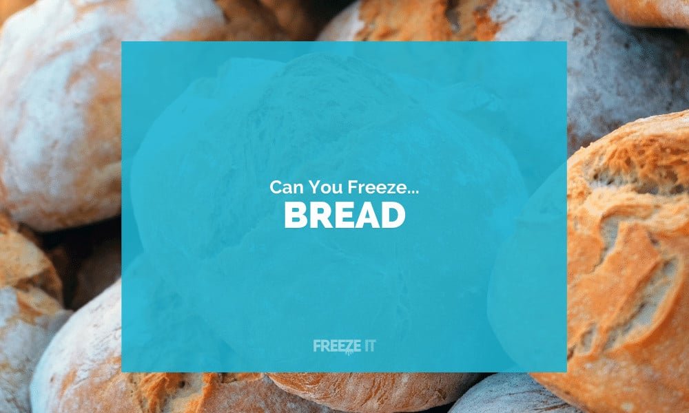 Can You Freeze Bread