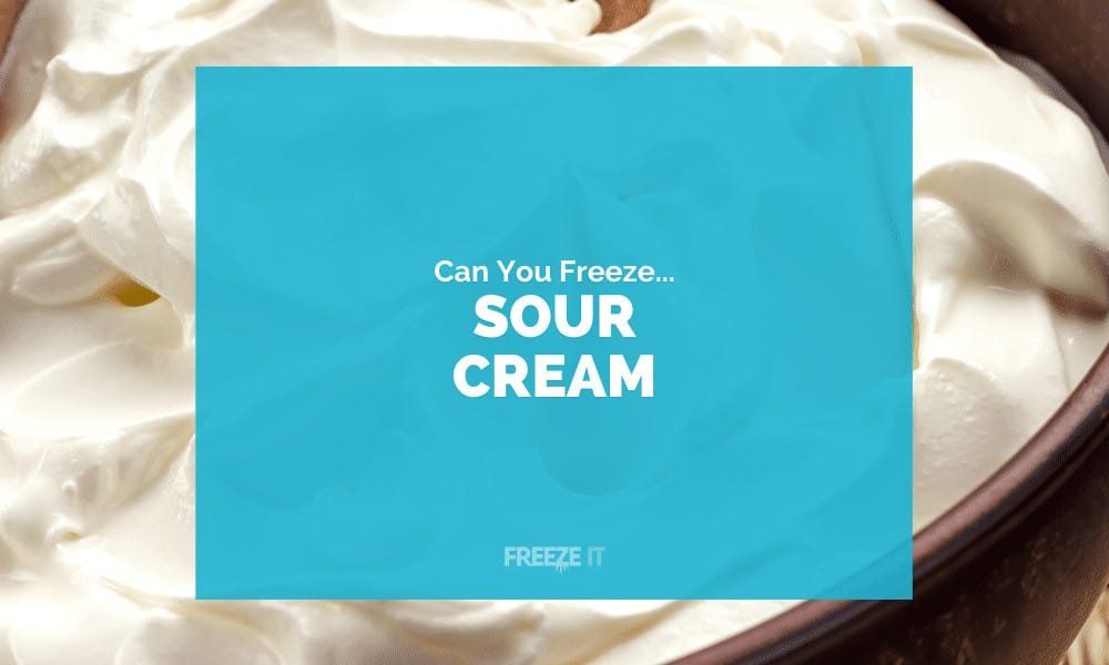 Can You Freeze Sour Cream