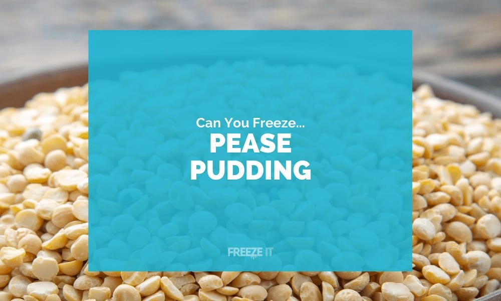 Can You Freeze Pease Pudding