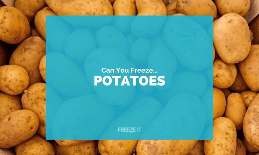 Can You Freeze Potatoes