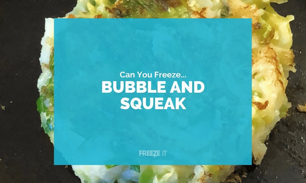 Can You Freeze Bubble and Squeak