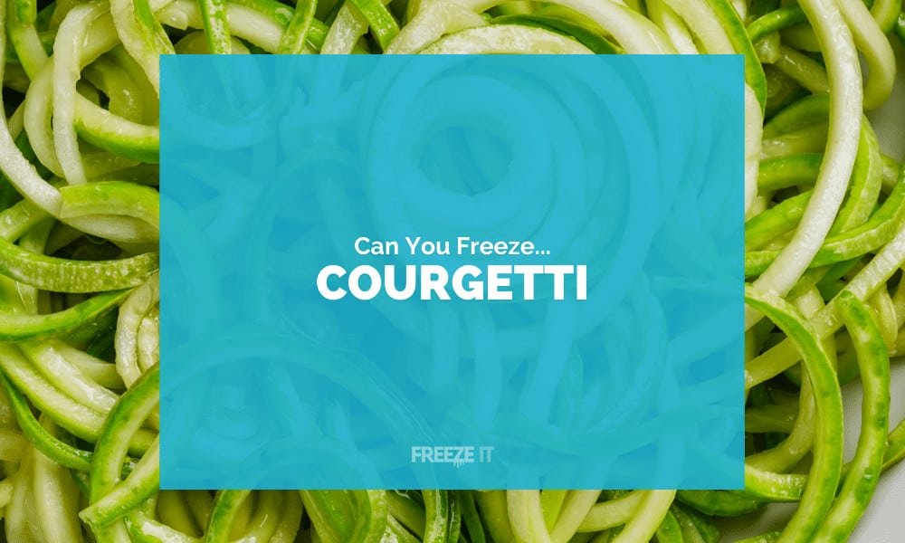 Can You Freeze Courgetti