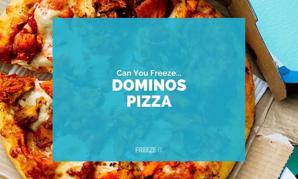 Can You Freeze Dominos Pizza