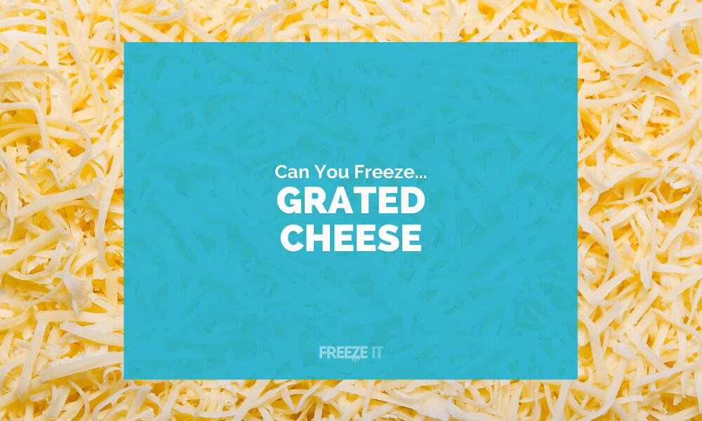 Can You Freeze Grated Cheese