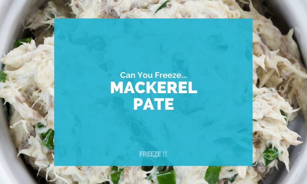 Can You Freeze Mackerel Pate