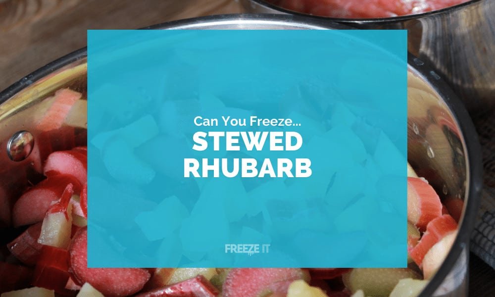 Can You Freeze Stewed Rhubarb