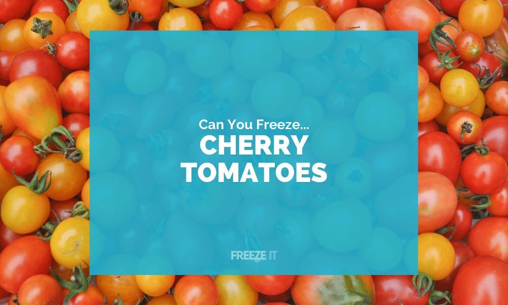 Can You Freeze Cherry Tomatoes