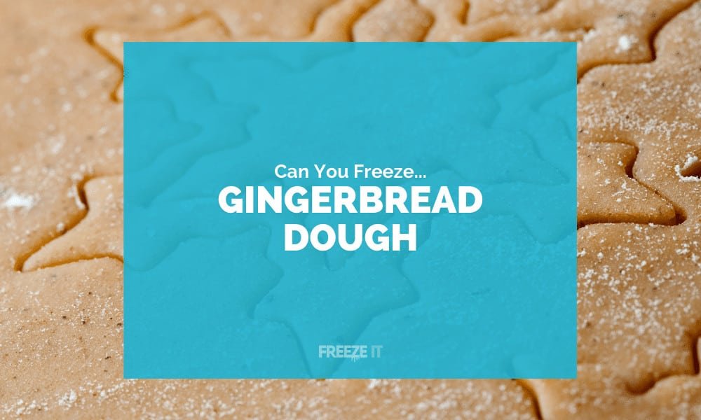 Can You Freeze Gingerbread Dough