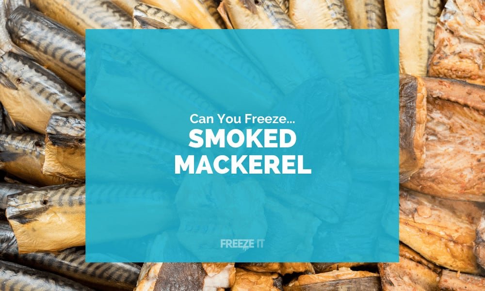 Can You Freeze Smoked Mackerel