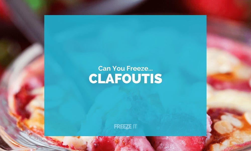 Can You Freeze Clafoutis