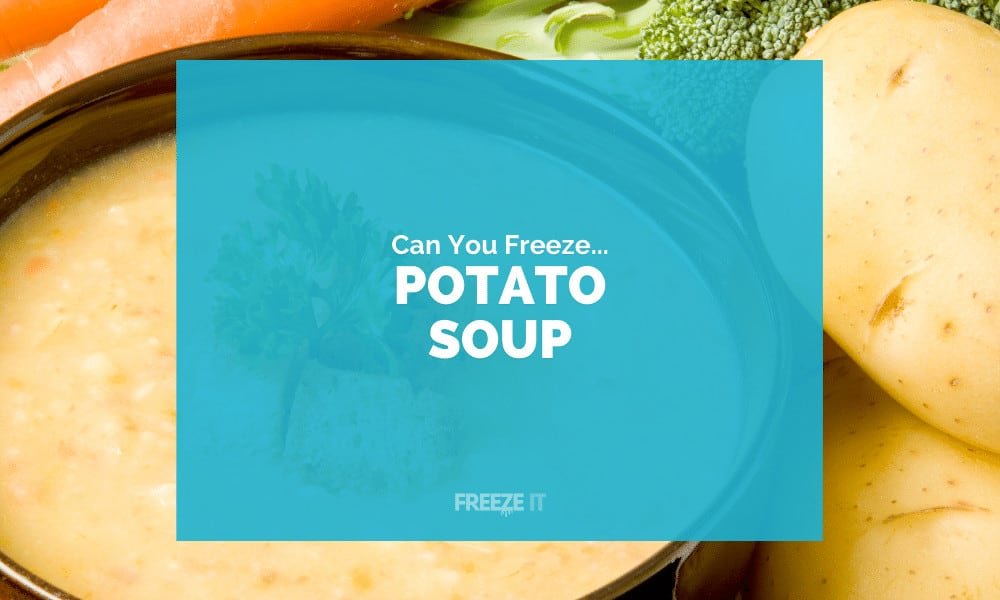 Can You Freeze Potato Soup