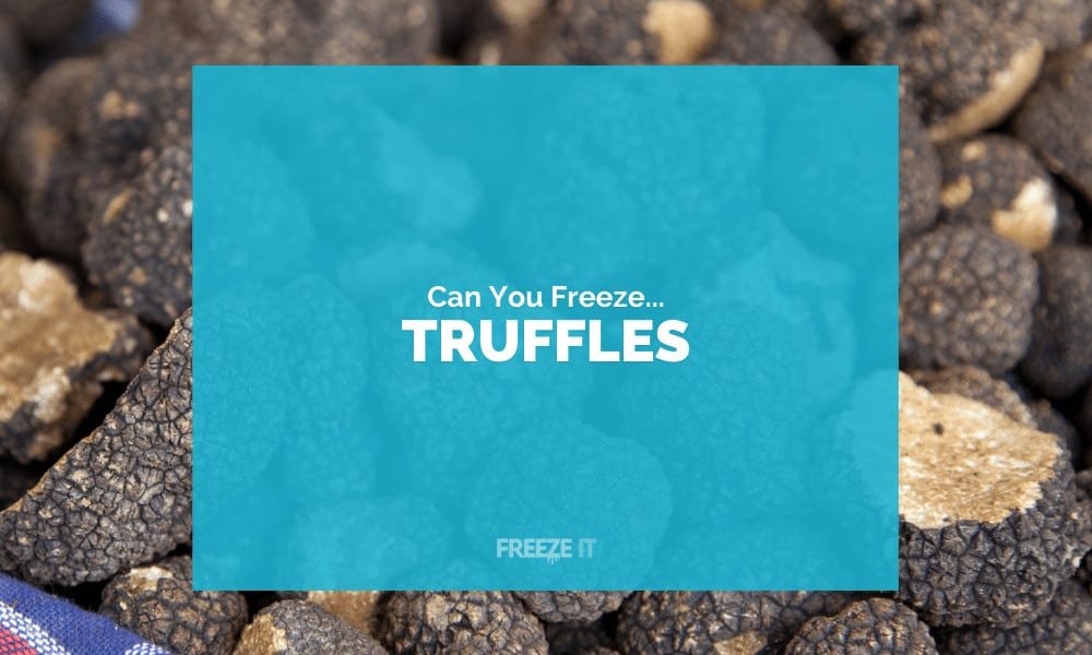 Can You Freeze Truffles