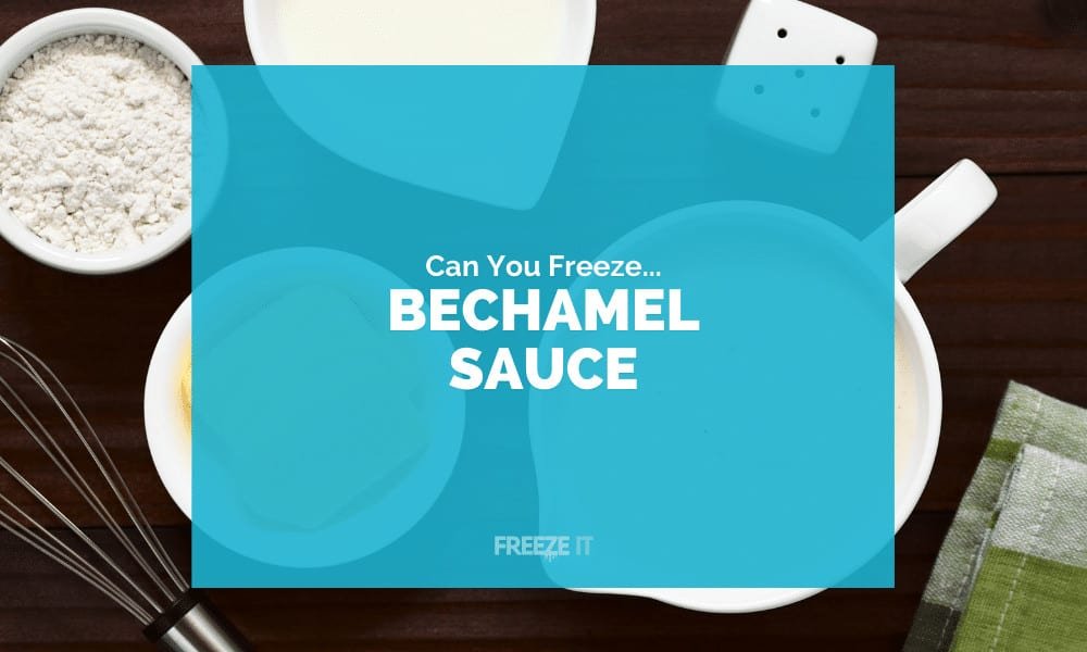 Can You Freeze Bechamel Sauce