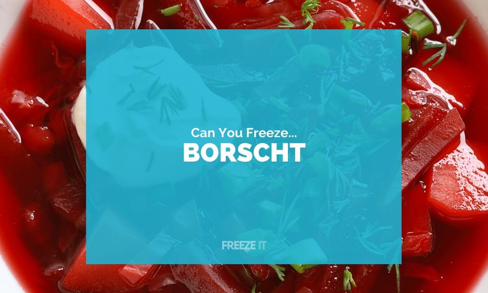 Can You Freeze Borscht