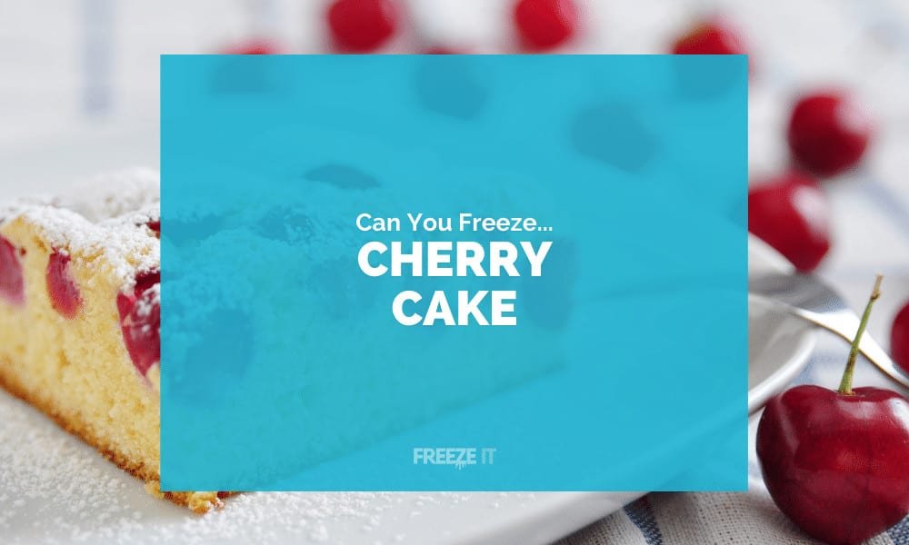 Can You Freeze Cherry Cake