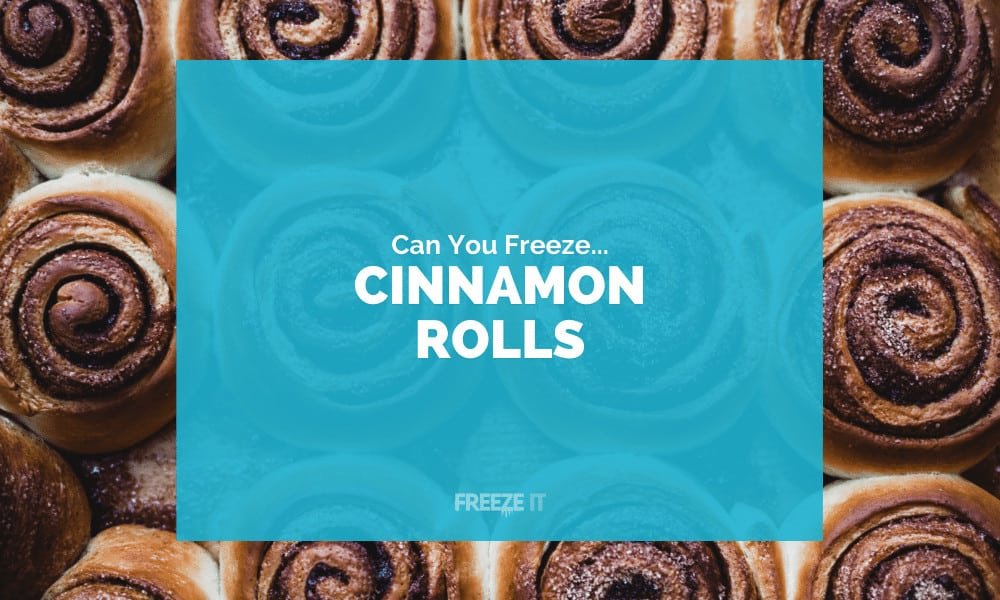 Can You Freeze Cinnamon Rolls