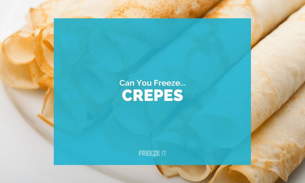 Can You Freeze Crepes