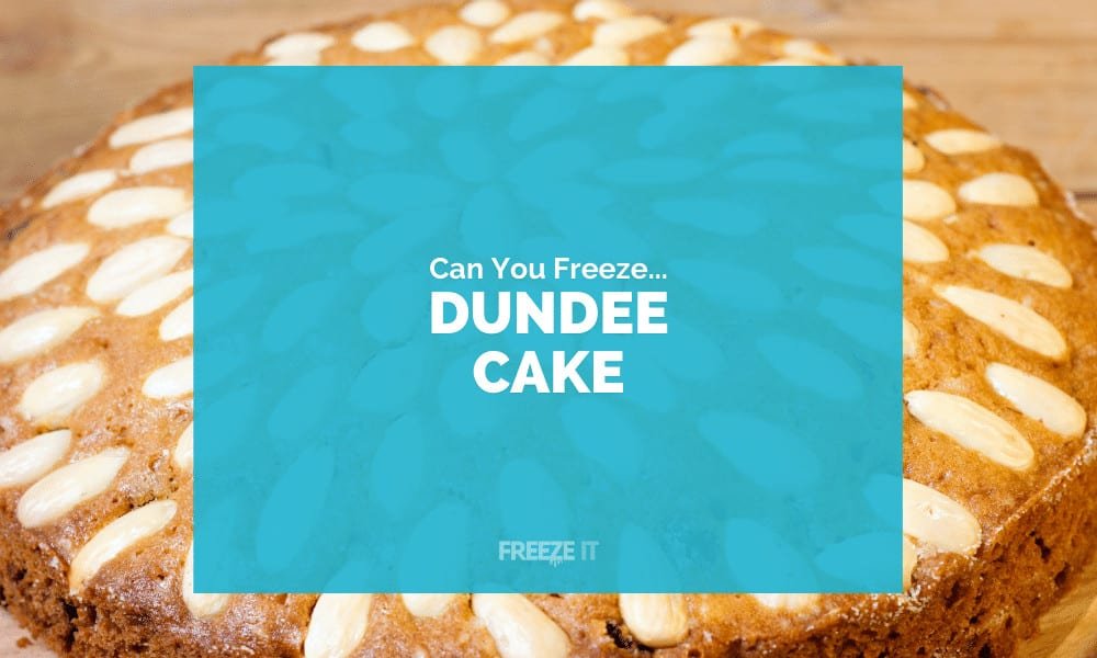 Can You Freeze Dundee Cake