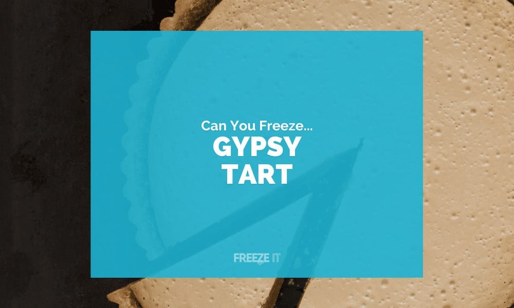 Can You Freeze Gypsy Tart