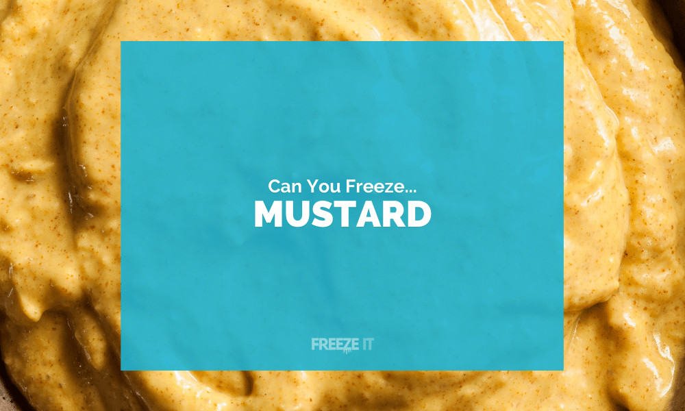 Can You Freeze Mustard