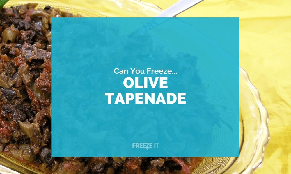 Can You Freeze Olive Tapenade