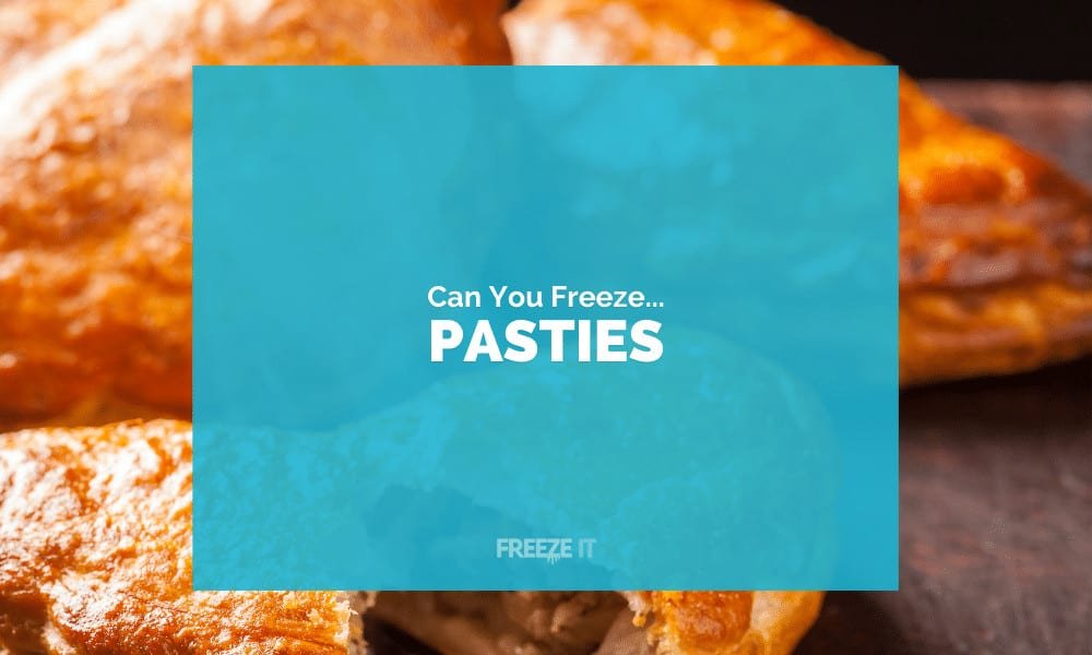 Can You Freeze Pasties