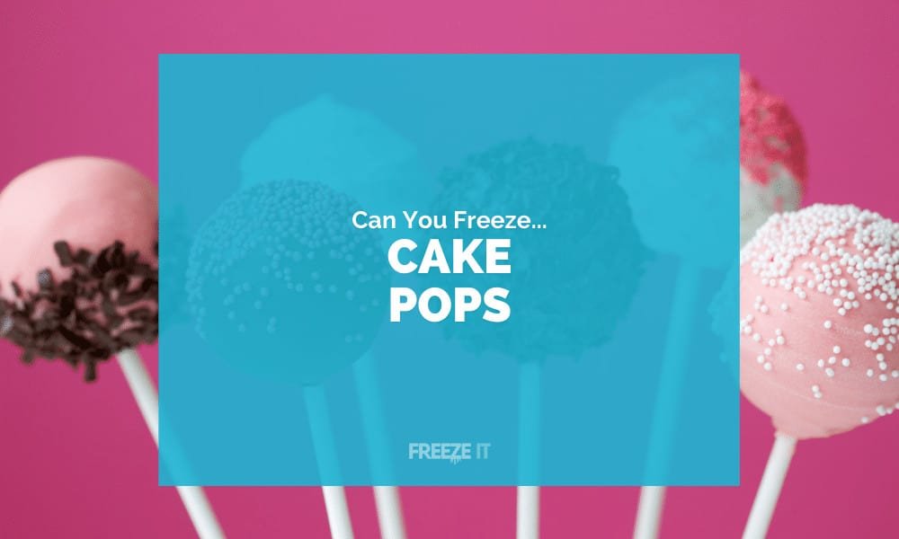 Can You Freeze Cake Pops