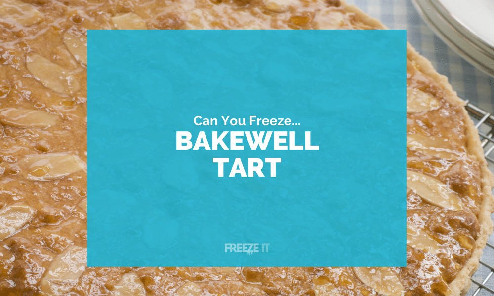 Can You Freeze Bakewell Tarts