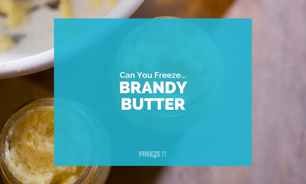 Can You Freeze Brandy Butter