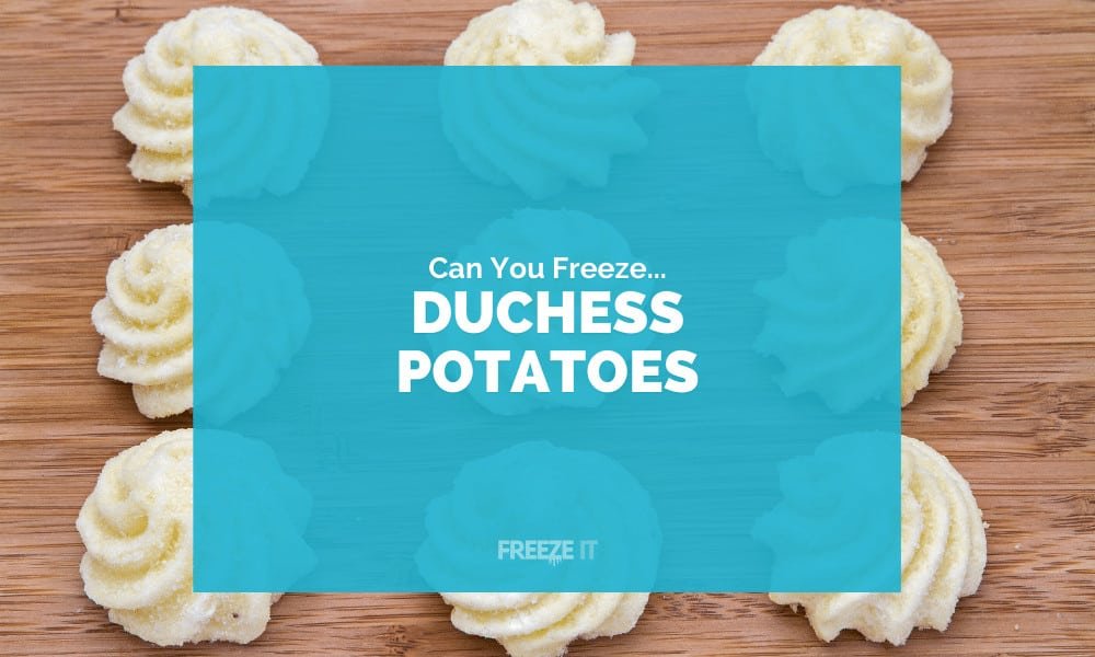 Can You Freeze Duchess Potatoes