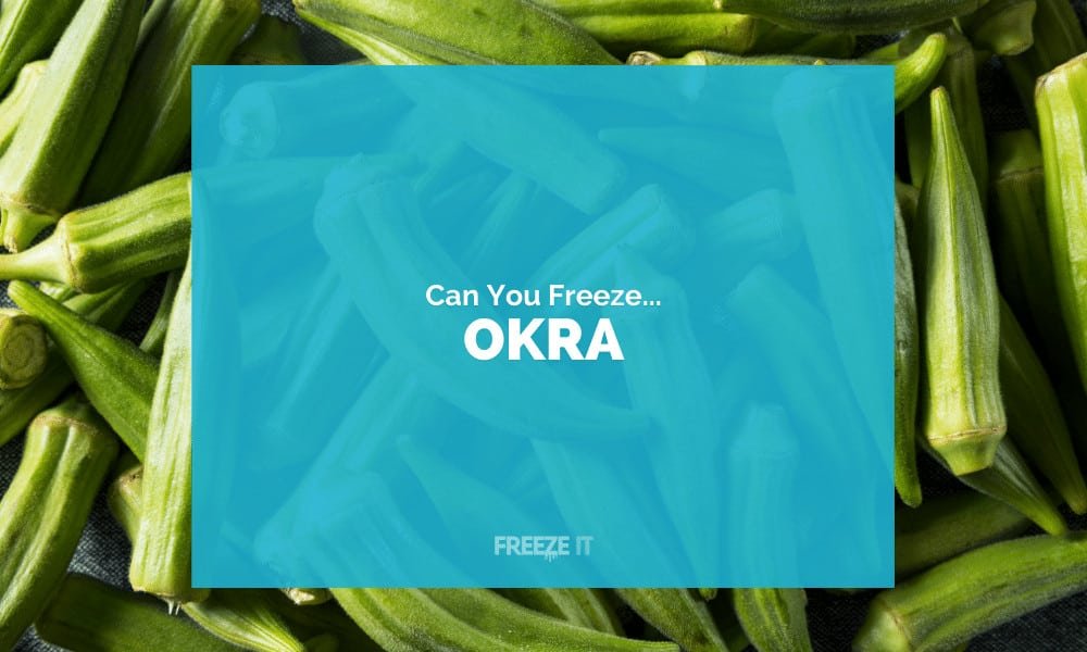 Can You Freeze Okra